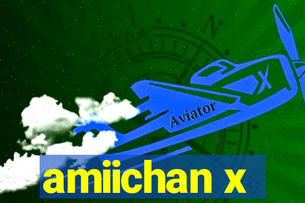 amiichan x